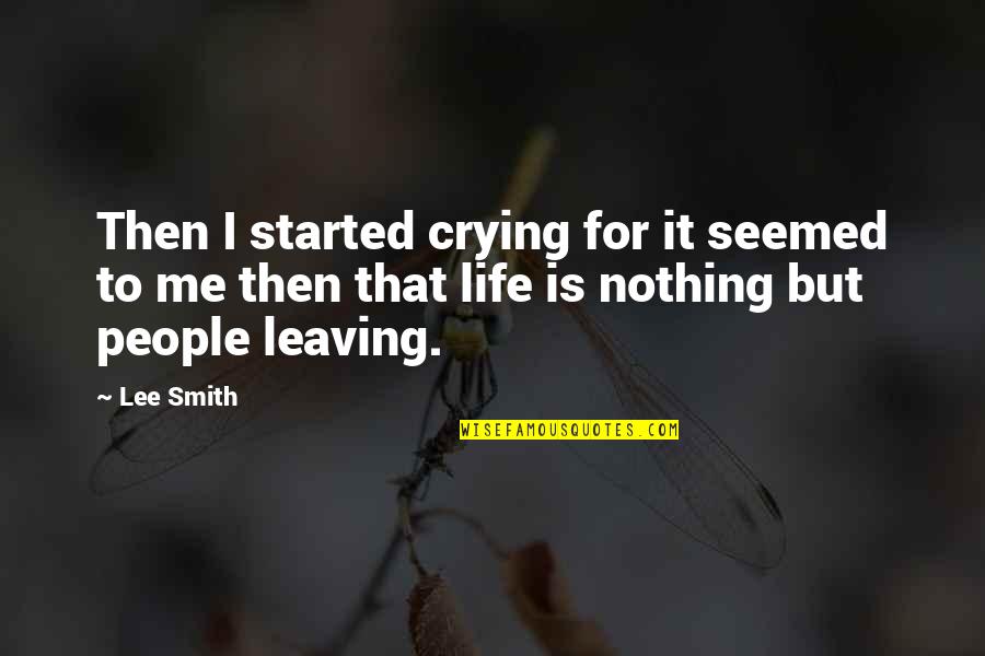 Leaving People Out Quotes By Lee Smith: Then I started crying for it seemed to