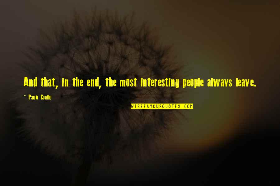 Leaving People Out Quotes By Paulo Coelho: And that, in the end, the most interesting