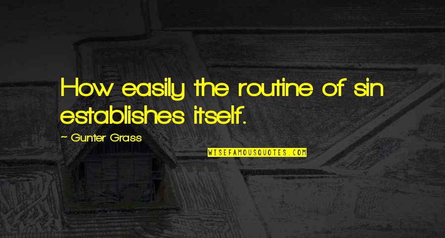 Leaving Plane Quotes By Gunter Grass: How easily the routine of sin establishes itself. Leaving Plane Quotes By Gunter Grass: How easily the routine of sin establishes itself.