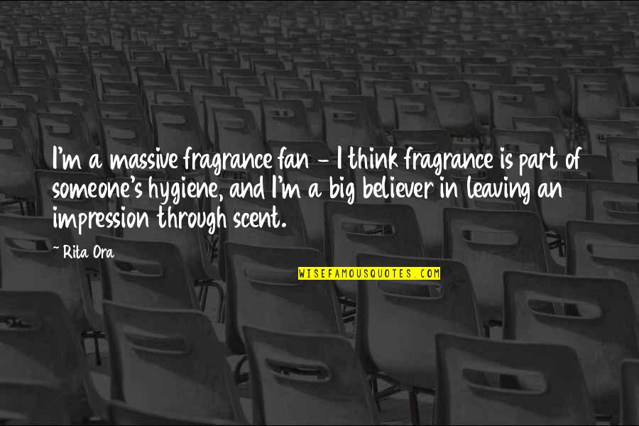 Leaving Someone Out Quotes By Rita Ora: I'm a massive fragrance fan - I think