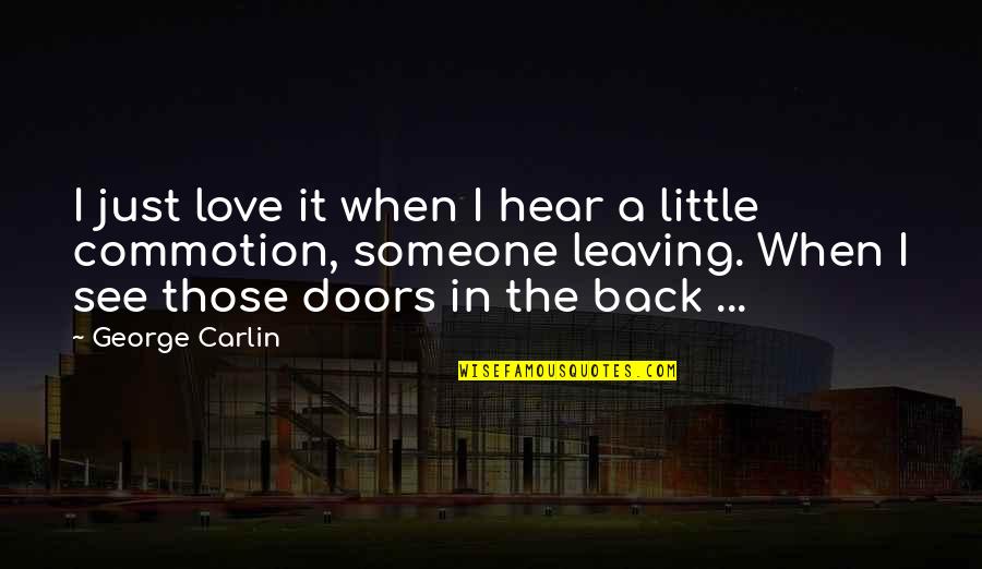 Leaving Someone Quotes By George Carlin: I just love it when I hear a