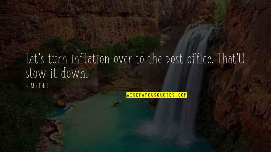 Leaving Sonnet Quotes By Mo Udall: Let's turn inflation over to the post office.