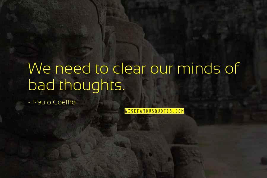 Leaving Sonnet Quotes By Paulo Coelho: We need to clear our minds of bad Leaving Sonnet Quotes By Paulo Coelho: We need to clear our minds of bad