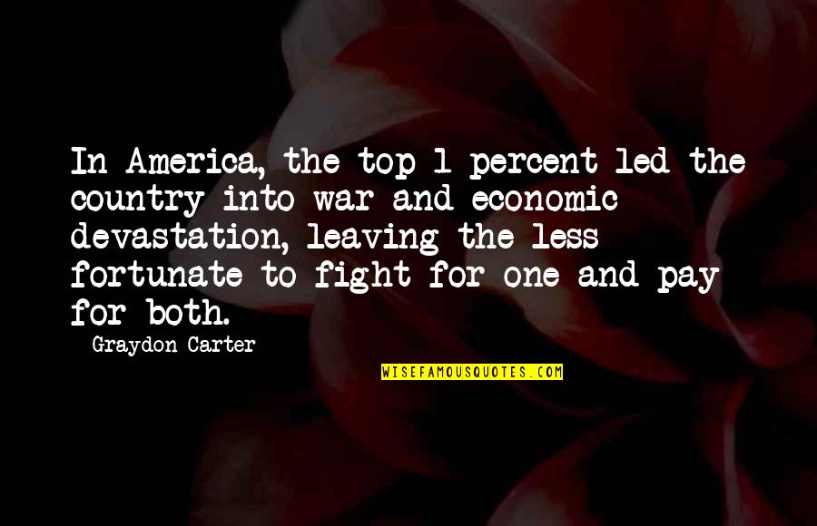 Leaving The Country Quotes By Graydon Carter: In America, the top 1 percent led the