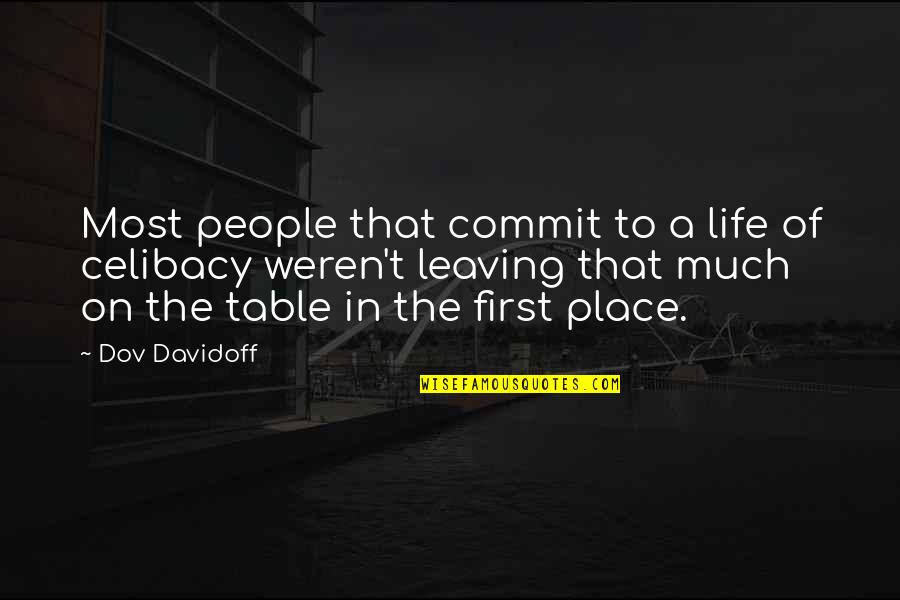 Leaving The Place Quotes By Dov Davidoff: Most people that commit to a life of
