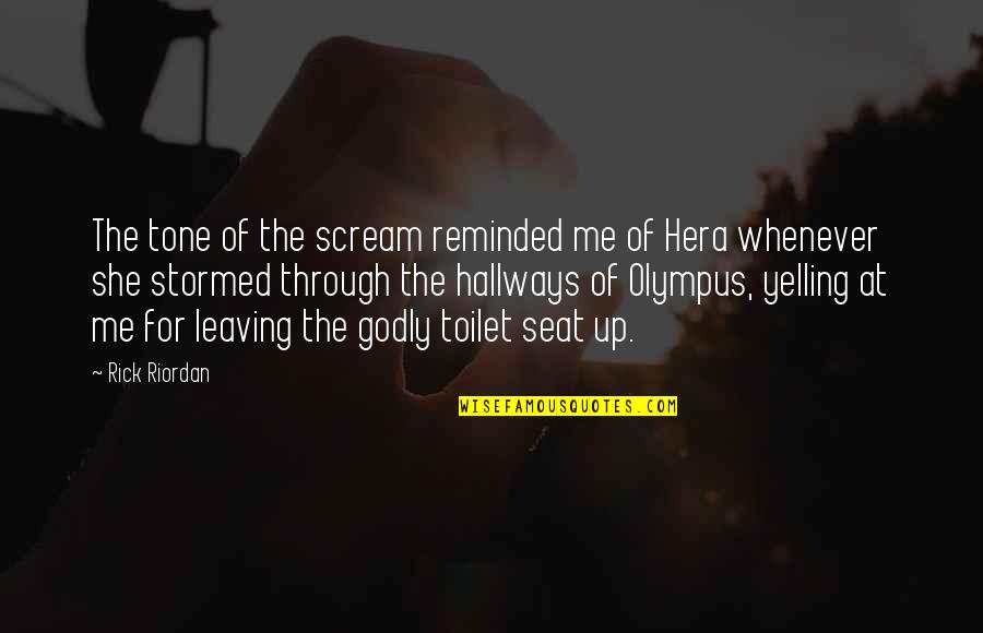 Leaving The Toilet Seat Up Quotes By Rick Riordan: The tone of the scream reminded me of