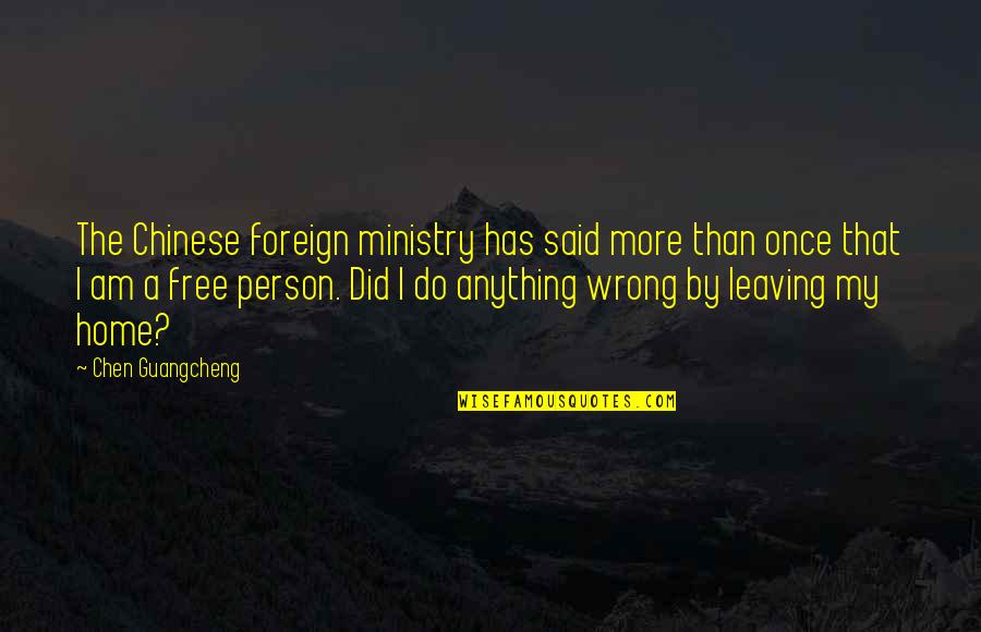 Leaving The Wrong Person Quotes By Chen Guangcheng: The Chinese foreign ministry has said more than