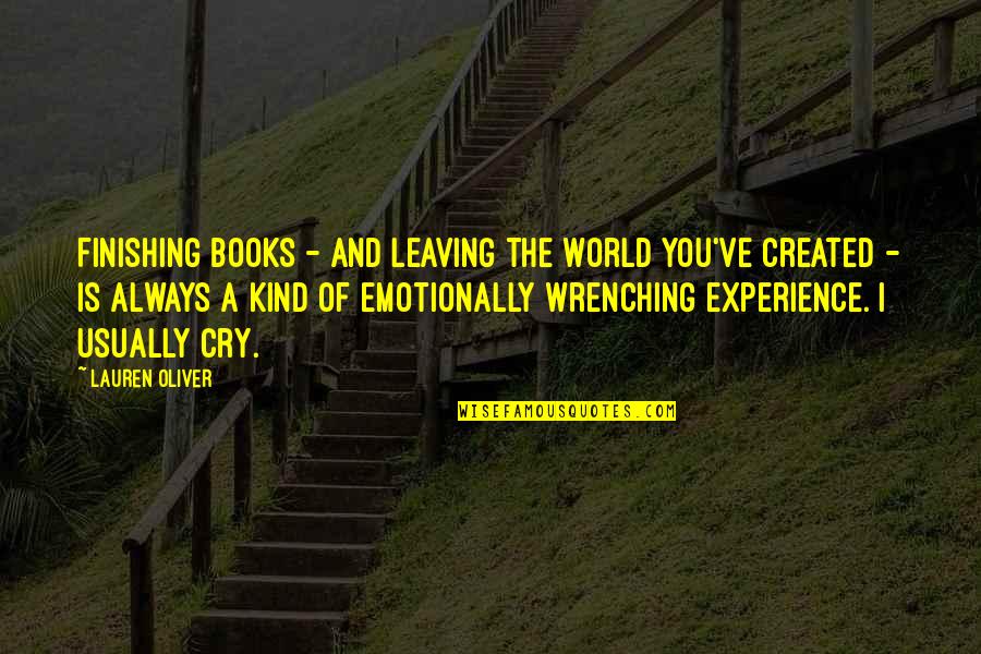 Leaving This World Quotes By Lauren Oliver: Finishing books - and leaving the world you've