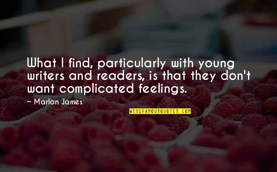 Leaving To Travel Quotes By Marlon James: What I find, particularly with young writers and