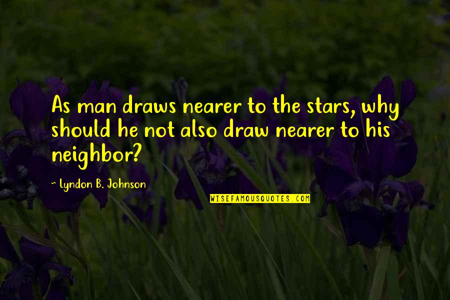 Leaving Toxic Relationships Quotes By Lyndon B. Johnson: As man draws nearer to the stars, why