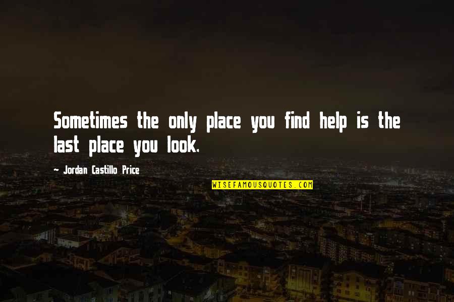 Leaving Tracks Quotes By Jordan Castillo Price: Sometimes the only place you find help is