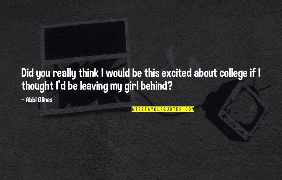 Leaving Us Behind Quotes By Abbi Glines: Did you really think I would be this