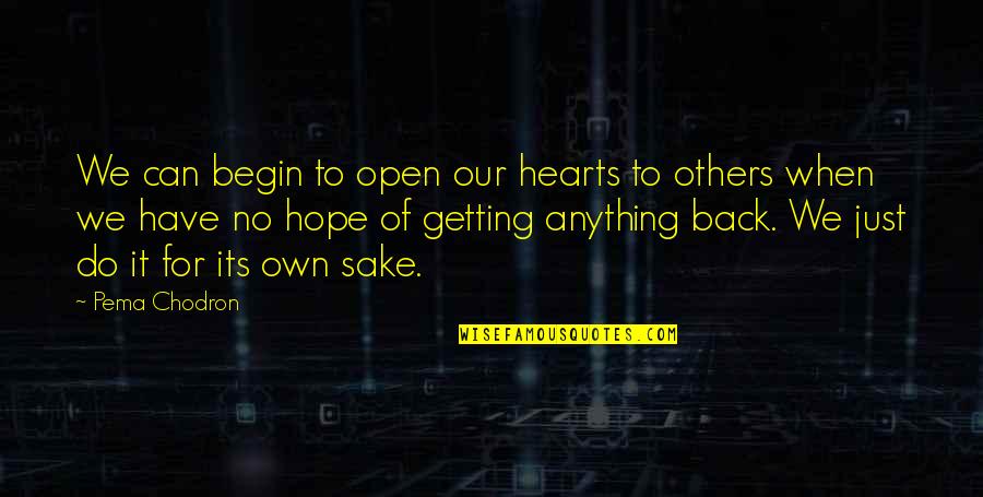 Leaving Without A Word Quotes By Pema Chodron: We can begin to open our hearts to