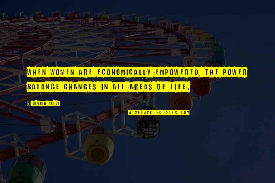 Leaving Work Family Quotes By Gloria Feldt: When women are economically empowered, the power balance Leaving Work Family Quotes By Gloria Feldt: When women are economically empowered, the power balance