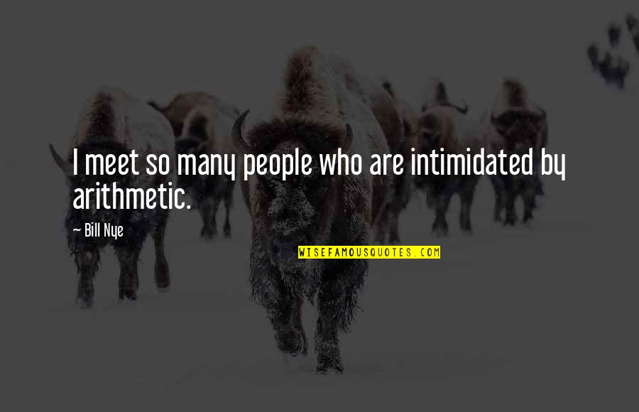 Leaving Workmates Quotes By Bill Nye: I meet so many people who are intimidated