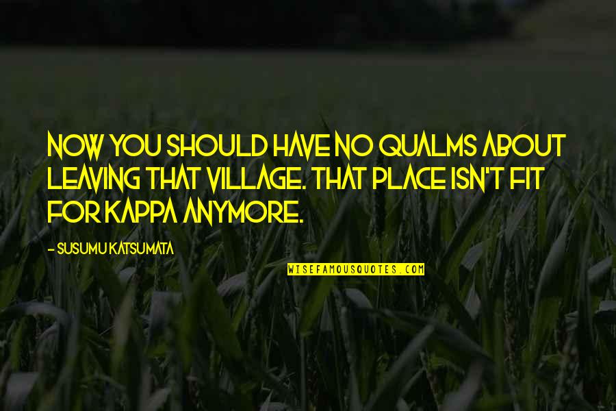 Leaving You Quotes By Susumu Katsumata: Now you should have no qualms about leaving
