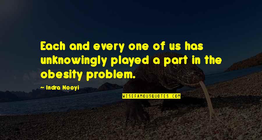 Leaving Your Boyfriend For Someone Else Quotes By Indra Nooyi: Each and every one of us has unknowingly