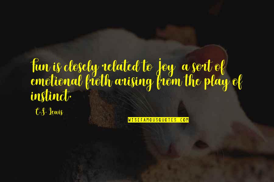 Leaving Your Job Quotes By C.S. Lewis: Fun is closely related to Joy a sort