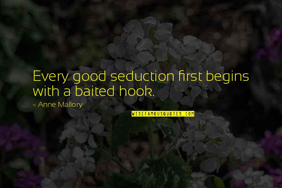 Leaving Your Legacy Quotes By Anne Mallory: Every good seduction first begins with a baited