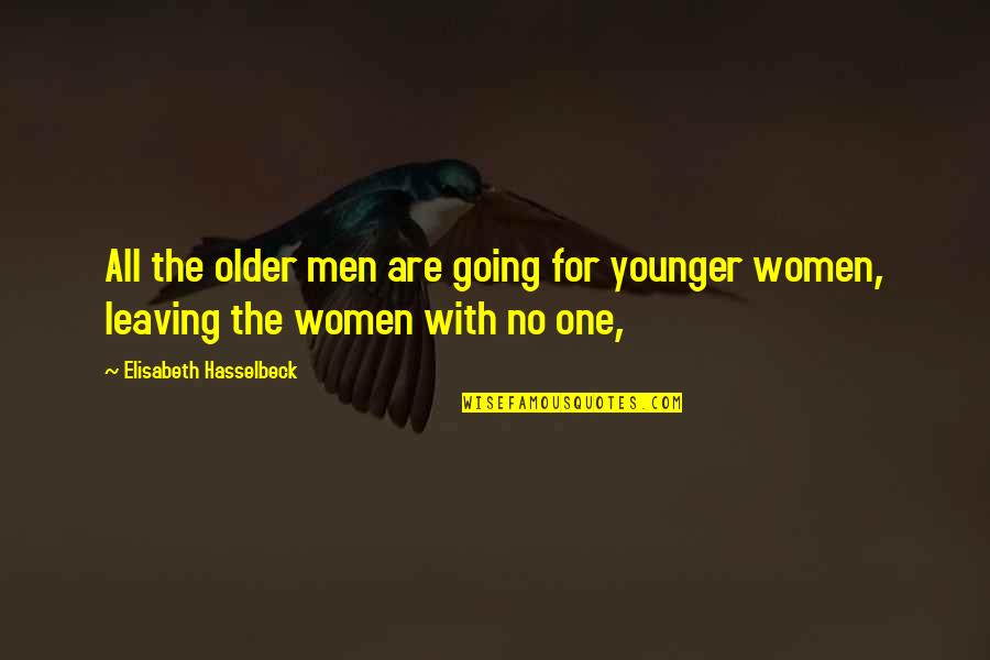 Leaving Your Man Quotes By Elisabeth Hasselbeck: All the older men are going for younger