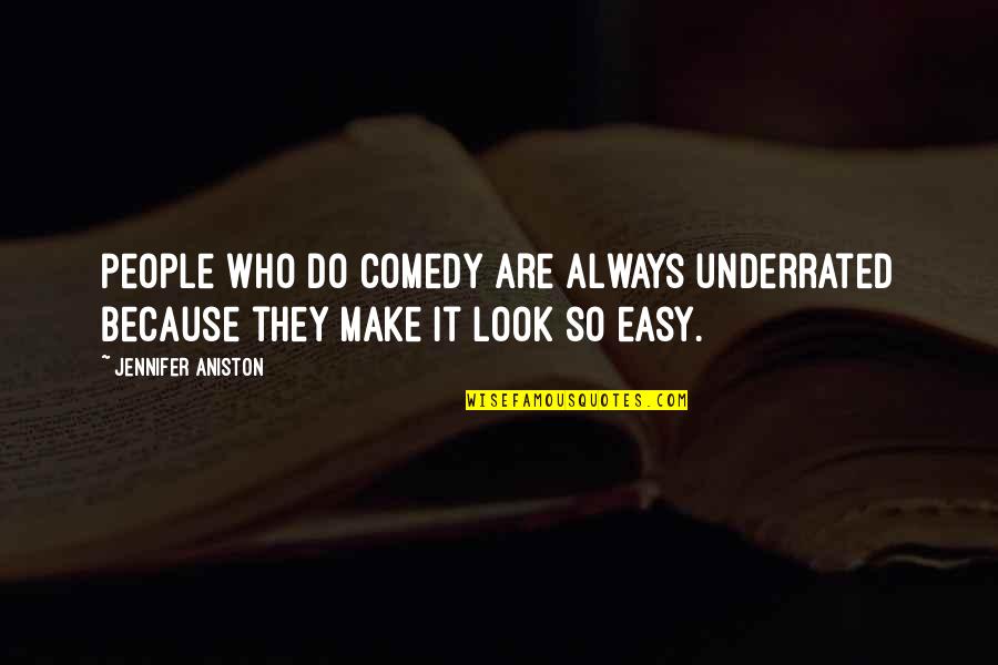 Leavings In Spanish Quotes By Jennifer Aniston: People who do comedy are always underrated because