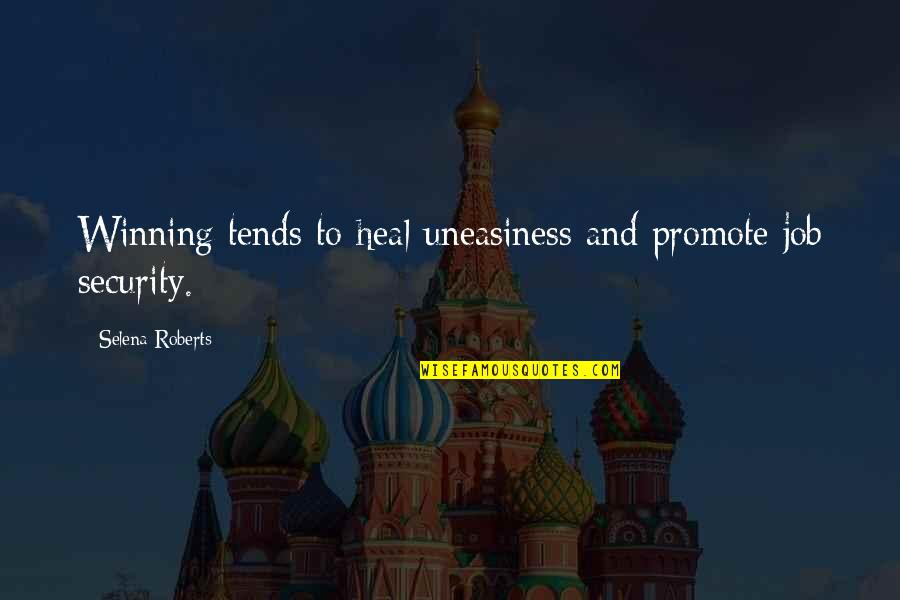 Leavings Wendell Quotes By Selena Roberts: Winning tends to heal uneasiness and promote job