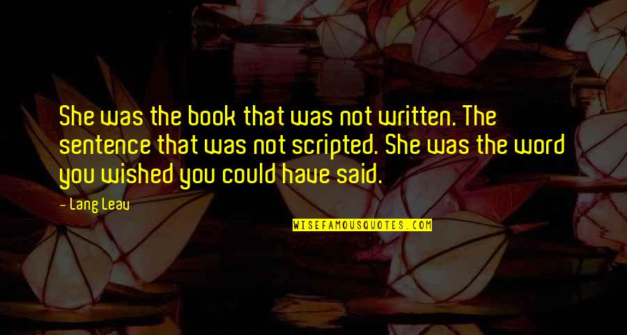 Leav'st Quotes By Lang Leav: She was the book that was not written.
