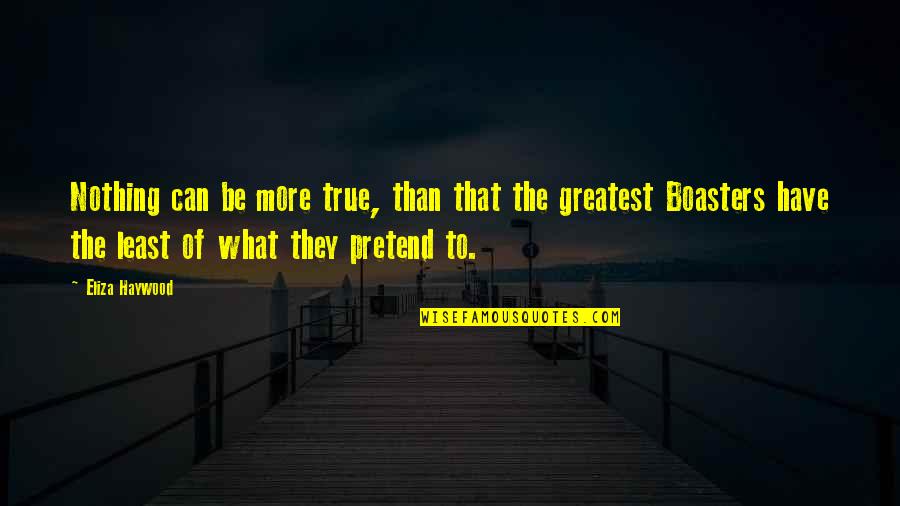 Lebahn Labs Quotes By Eliza Haywood: Nothing can be more true, than that the Lebahn Labs Quotes By Eliza Haywood: Nothing can be more true, than that the