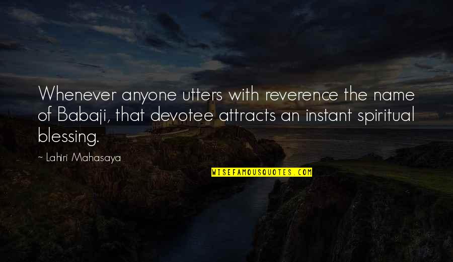 Lebahnetwork Quotes By Lahiri Mahasaya: Whenever anyone utters with reverence the name of