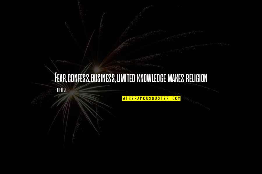 Lebanese Quote Quotes By Er.teji: Fear,confess,business,limited knowledge makes religion