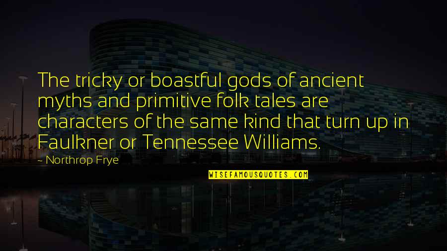 Lebende Sprachen Quotes By Northrop Frye: The tricky or boastful gods of ancient myths