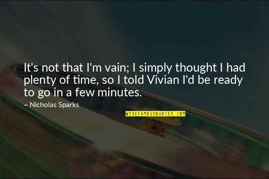 Lebens Quotes By Nicholas Sparks: It's not that I'm vain; I simply thought