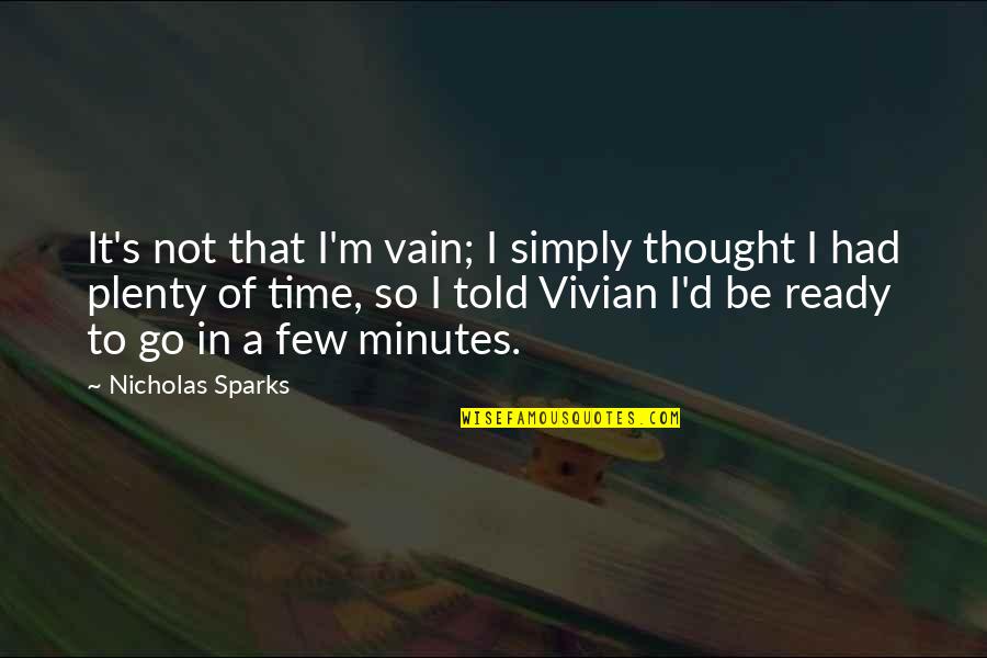 Lebens Quotes By Nicholas Sparks: It's not that I'm vain; I simply thought Lebens Quotes By Nicholas Sparks: It's not that I'm vain; I simply thought
