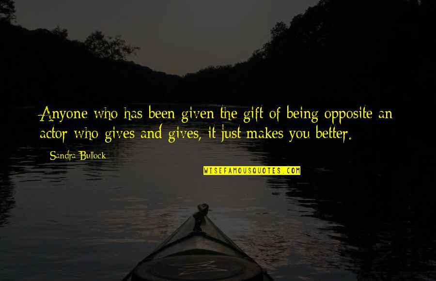 Lebens Quotes By Sandra Bullock: Anyone who has been given the gift of