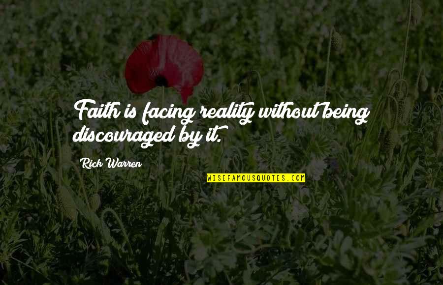 Lebensart Menden Quotes By Rick Warren: Faith is facing reality without being discouraged by