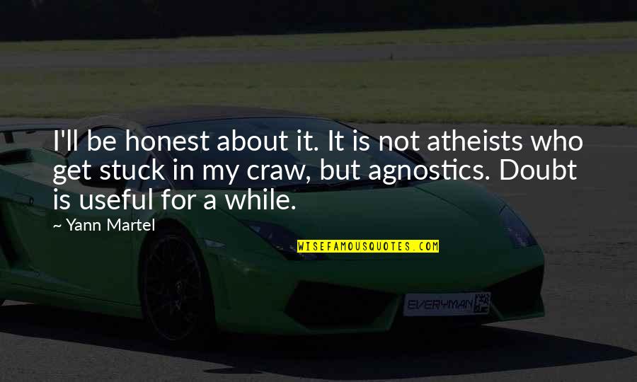 Lebenseinstellung Quotes By Yann Martel: I'll be honest about it. It is not