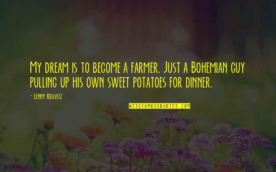 Lebenswelt Quotes By Lenny Kravitz: My dream is to become a farmer. Just