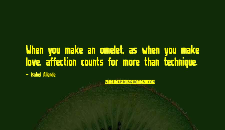 Lebenswert Vs Holle Quotes By Isabel Allende: When you make an omelet, as when you