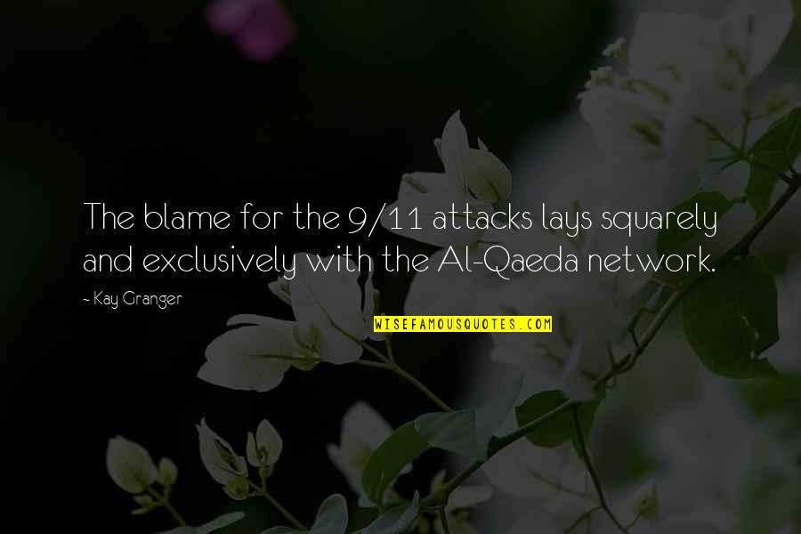 Leberecht Uhlich Quotes By Kay Granger: The blame for the 9/11 attacks lays squarely Leberecht Uhlich Quotes By Kay Granger: The blame for the 9/11 attacks lays squarely