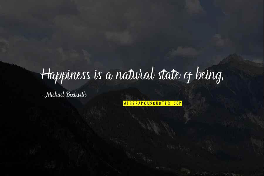 Leberecht Uhlich Quotes By Michael Beckwith: Happiness is a natural state of being. Leberecht Uhlich Quotes By Michael Beckwith: Happiness is a natural state of being.