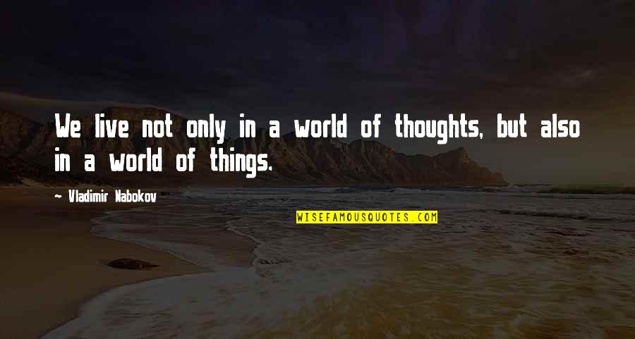 Lebeuf Quotes By Vladimir Nabokov: We live not only in a world of Lebeuf Quotes By Vladimir Nabokov: We live not only in a world of