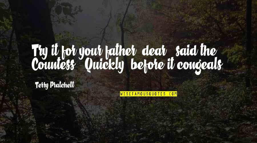 Lebky V Quotes By Terry Pratchett: Try it for your father, dear," said the