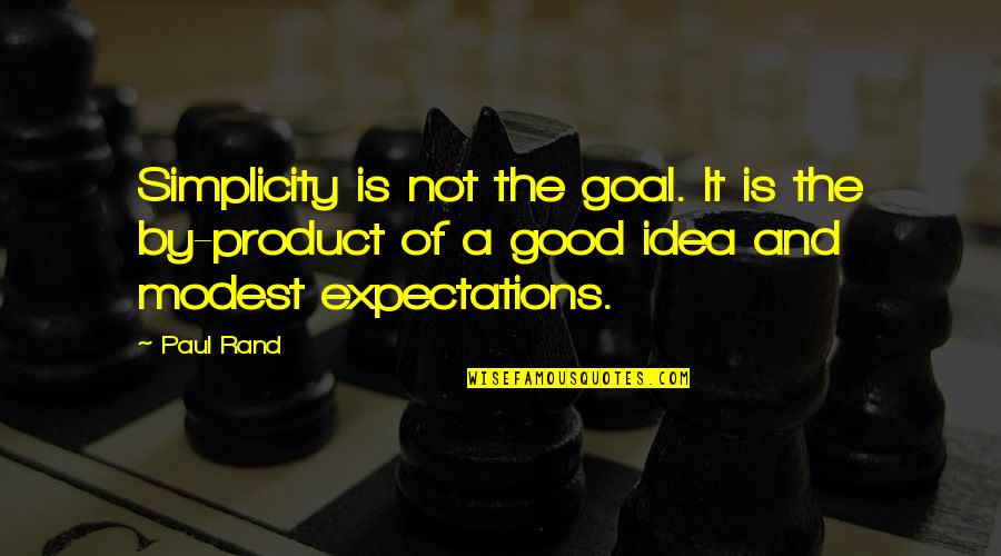 Leblond Quotes By Paul Rand: Simplicity is not the goal. It is the Leblond Quotes By Paul Rand: Simplicity is not the goal. It is the