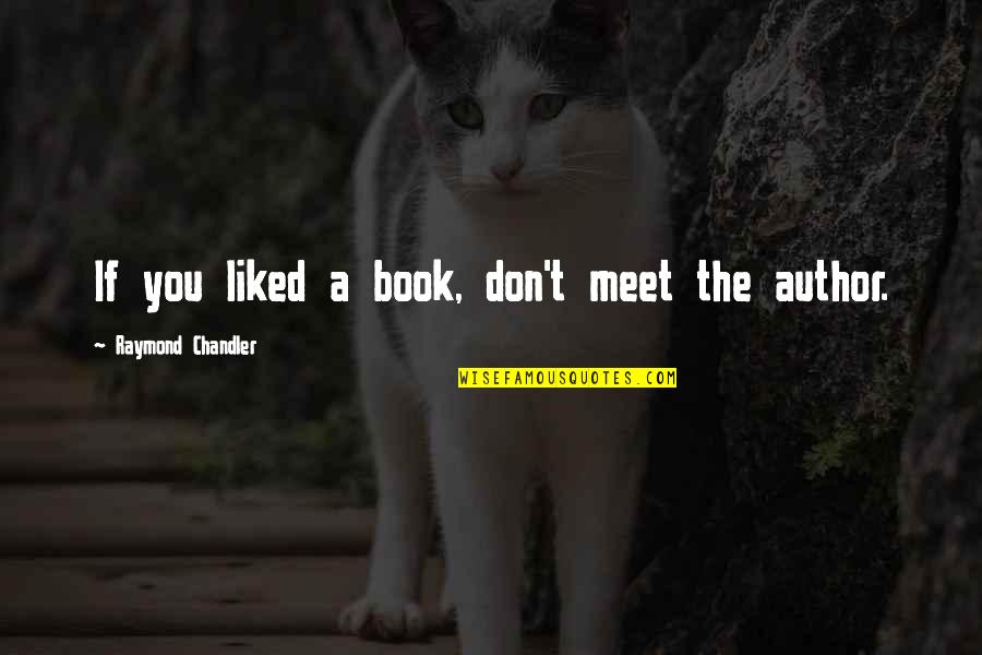 Leboeuf Auto Sales Quotes By Raymond Chandler: If you liked a book, don't meet the Leboeuf Auto Sales Quotes By Raymond Chandler: If you liked a book, don't meet the