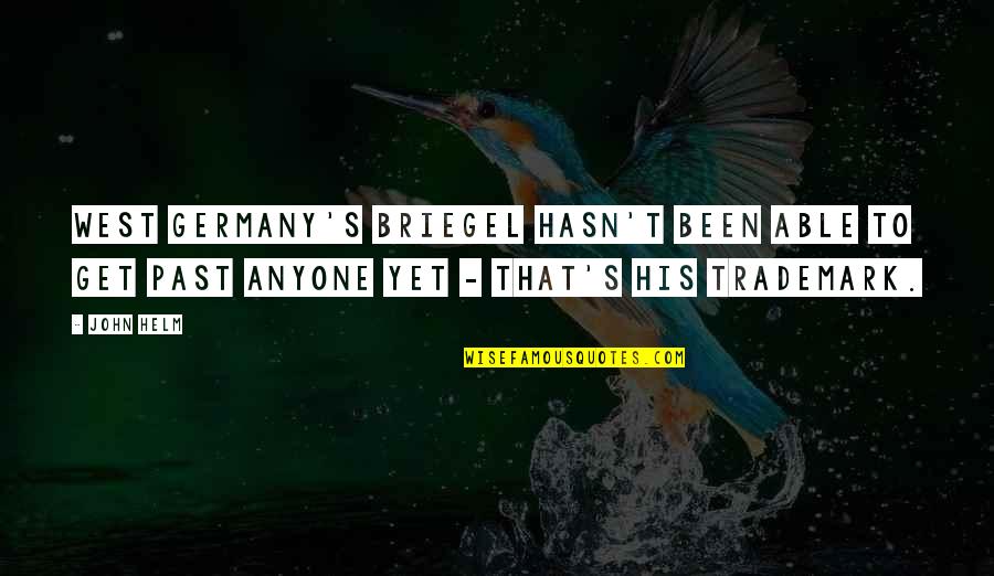Lebois Race Quotes By John Helm: West Germany's Briegel hasn't been able to get