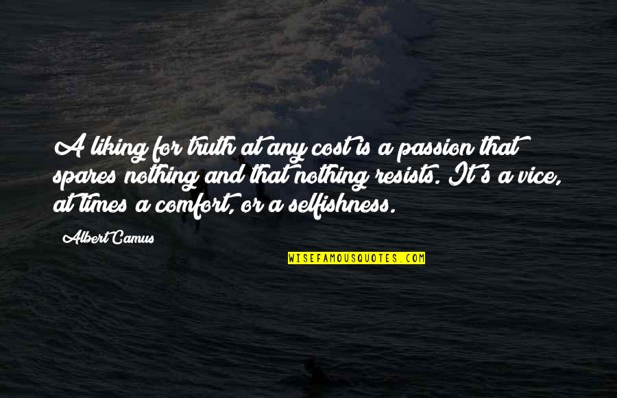 Lebouff Quotes By Albert Camus: A liking for truth at any cost is