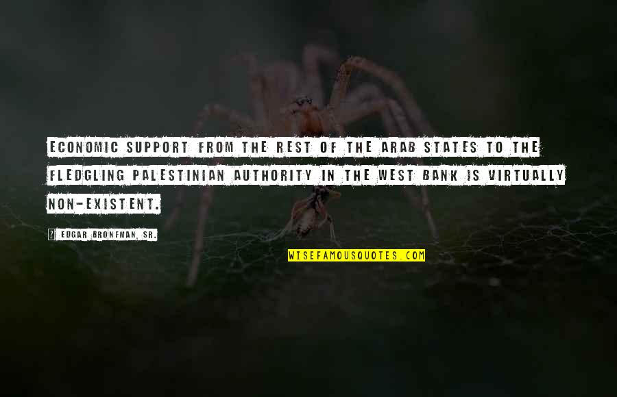 Lebourgneuf Quotes By Edgar Bronfman, Sr.: Economic support from the rest of the Arab Lebourgneuf Quotes By Edgar Bronfman, Sr.: Economic support from the rest of the Arab