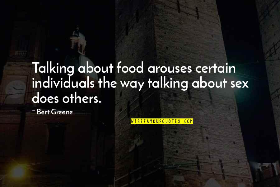 Lebowitz Mzhen Quotes By Bert Greene: Talking about food arouses certain individuals the way