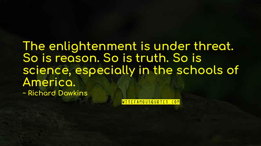 Leboyer Russell Quotes By Richard Dawkins: The enlightenment is under threat. So is reason.