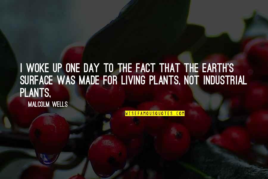 Lebreles Quotes By Malcolm Wells: I woke up one day to the fact Lebreles Quotes By Malcolm Wells: I woke up one day to the fact